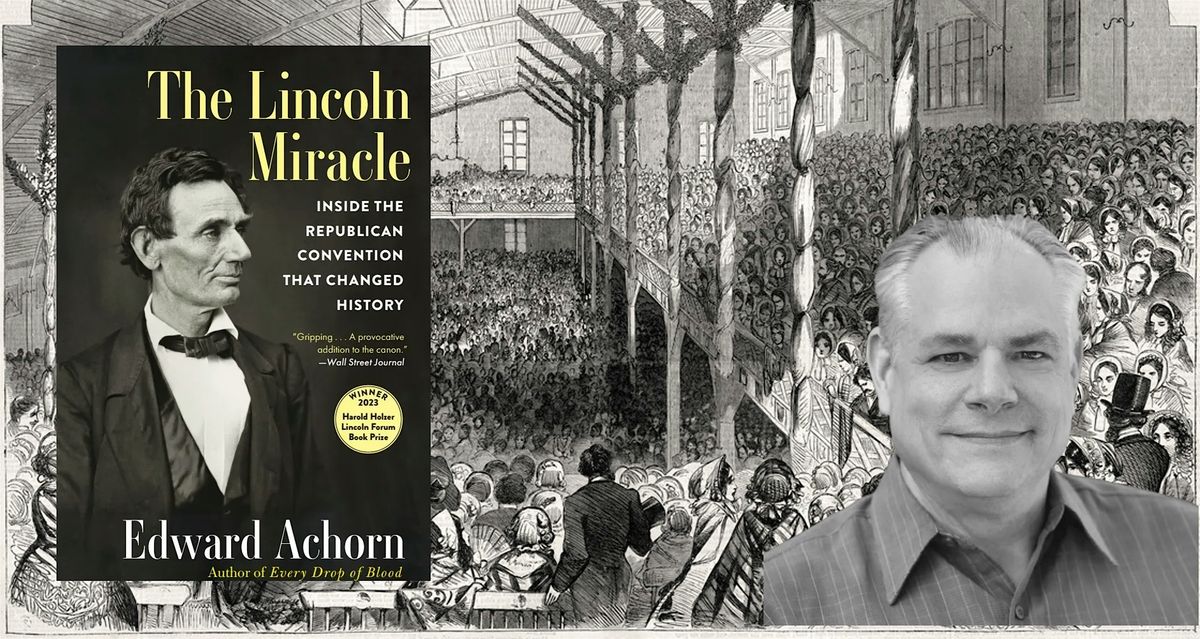 The Lincoln Miracle: Inside the Republican Convention That Changed History