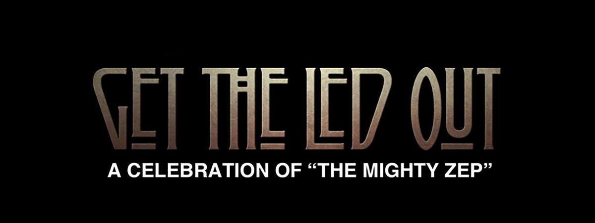 Get the Led Out: A Tribute to Led Zepplin