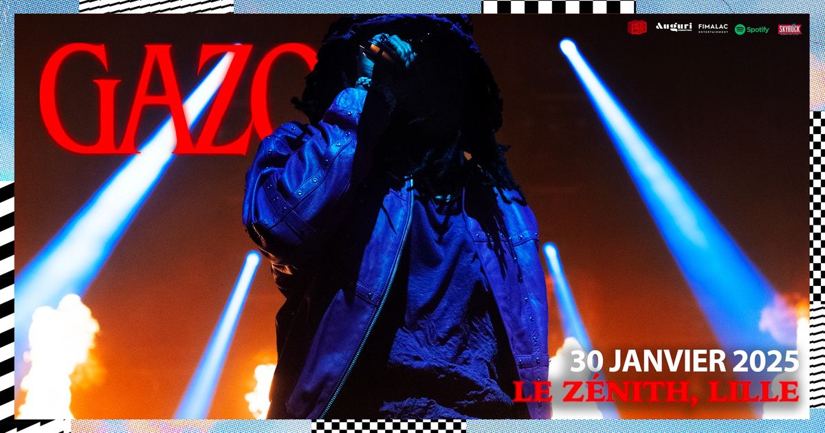 Gazo \u2022 Jeudi 30 Janvier 2025 \u2022 Le Z\u00e9nith, Lille