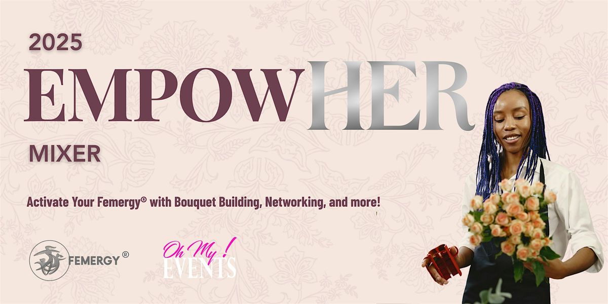 Femergy\u00ae EmpowHER Mixer: Bouquet Building!