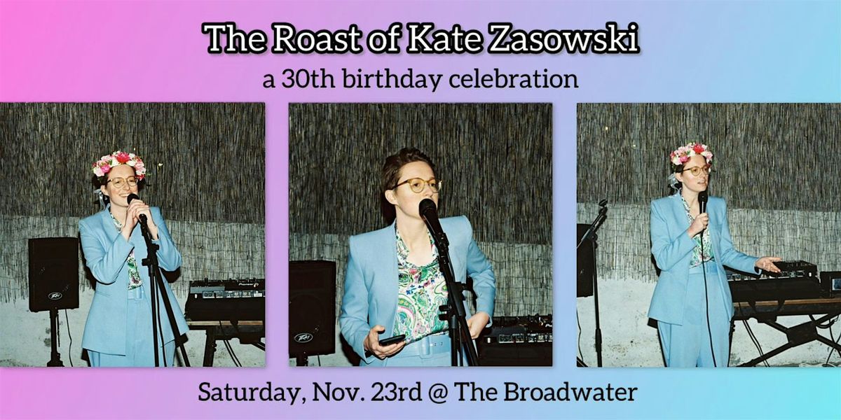 The Roast of Kate Zasowski