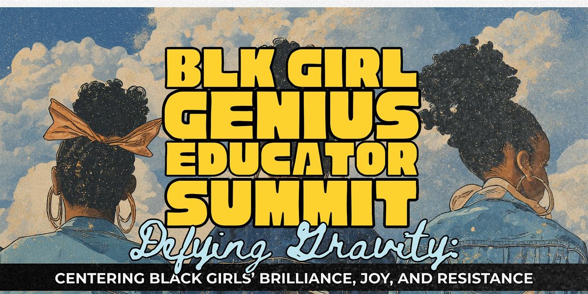 Black Girl Genius Educator Summit 2025