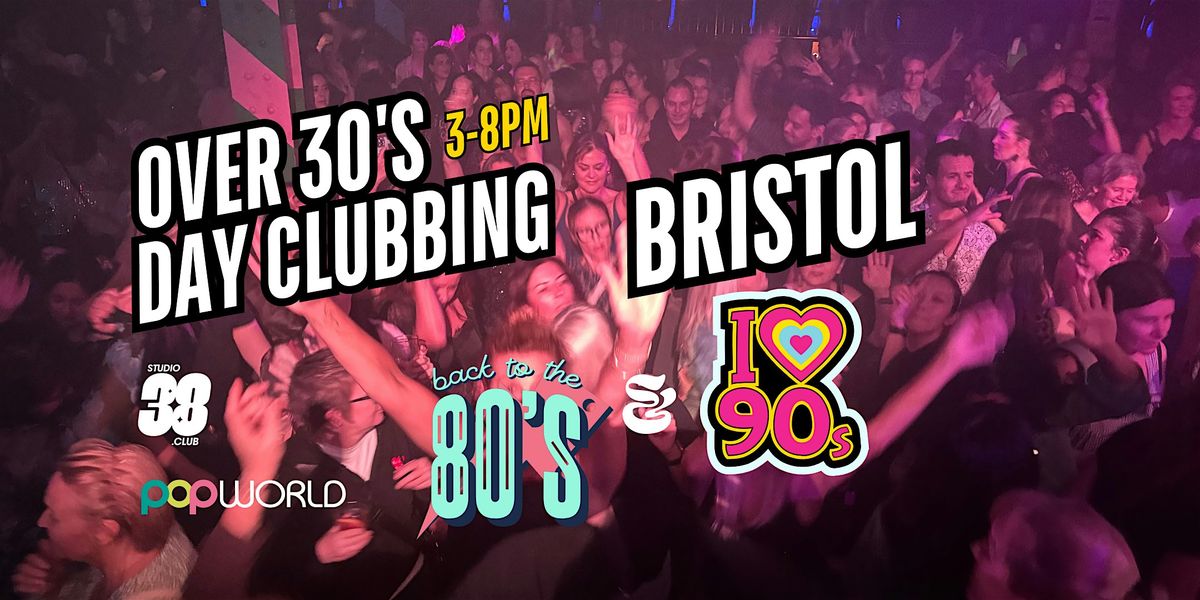 Bristol Over 30s Daytime Clubbing: 80s & 90s Classics