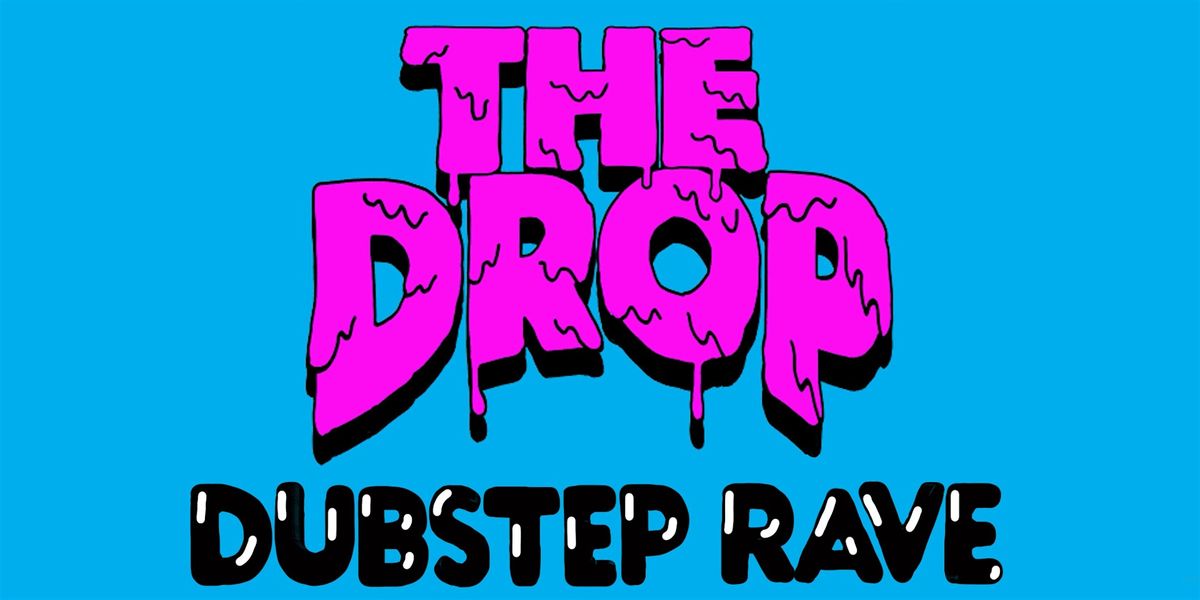 The Drop [Dubstep Rave]