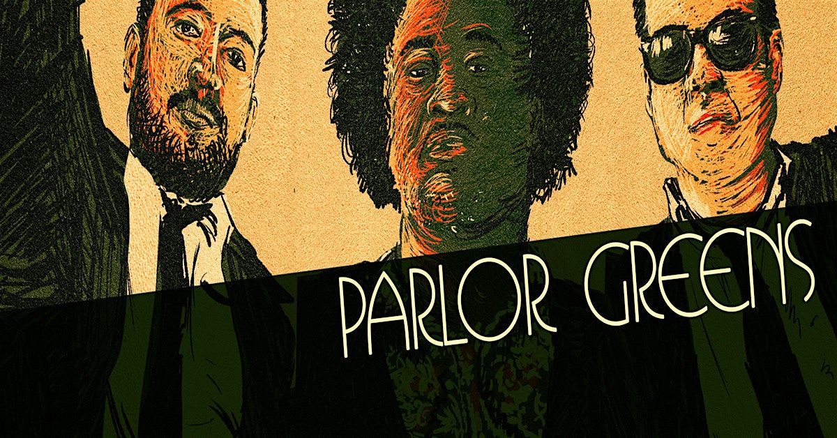 Saturday, March 21, 2026: PARLOR GREENS