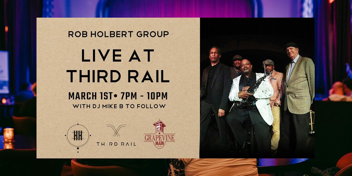 Rob Holbert Group | LIVE at Third Rail