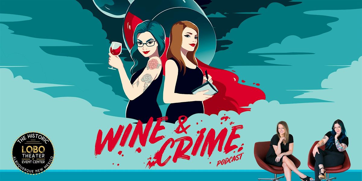 The Wine & Crime Podcast in The Historic Lobo Theater & Event Center