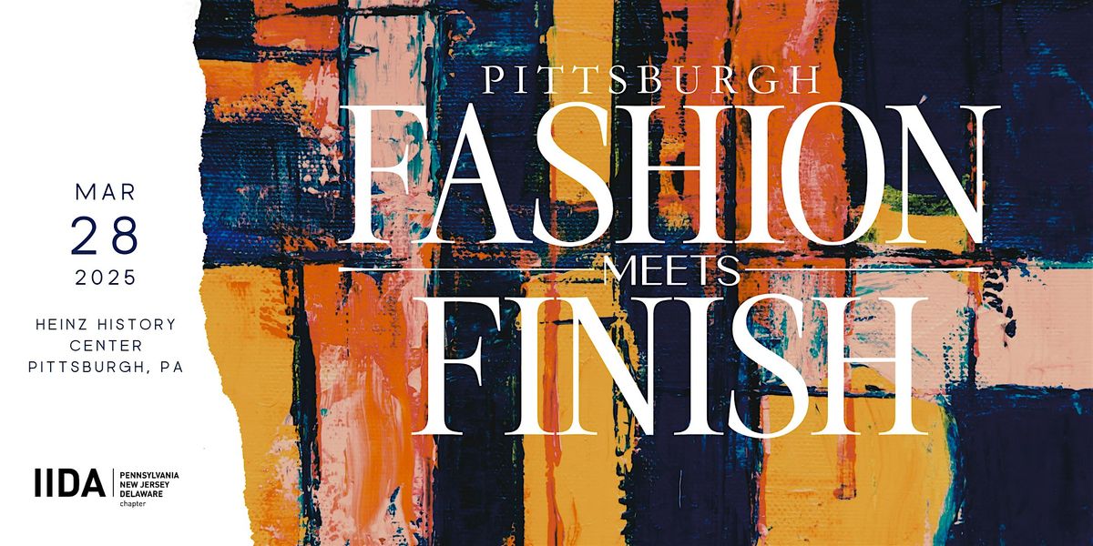 IIDA Pittsburgh Fashion Meets Finish