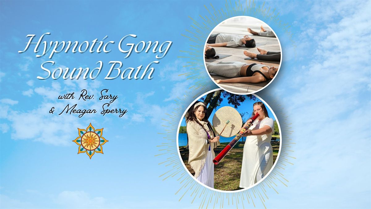 Hypnotic Gong Sound Bath with Rev. Sary & Meagan Sperry