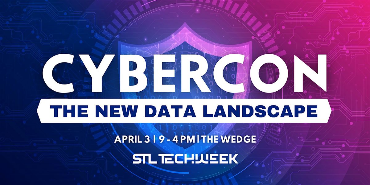 CyberCon: The New Data Landscape (STL TechWeek)