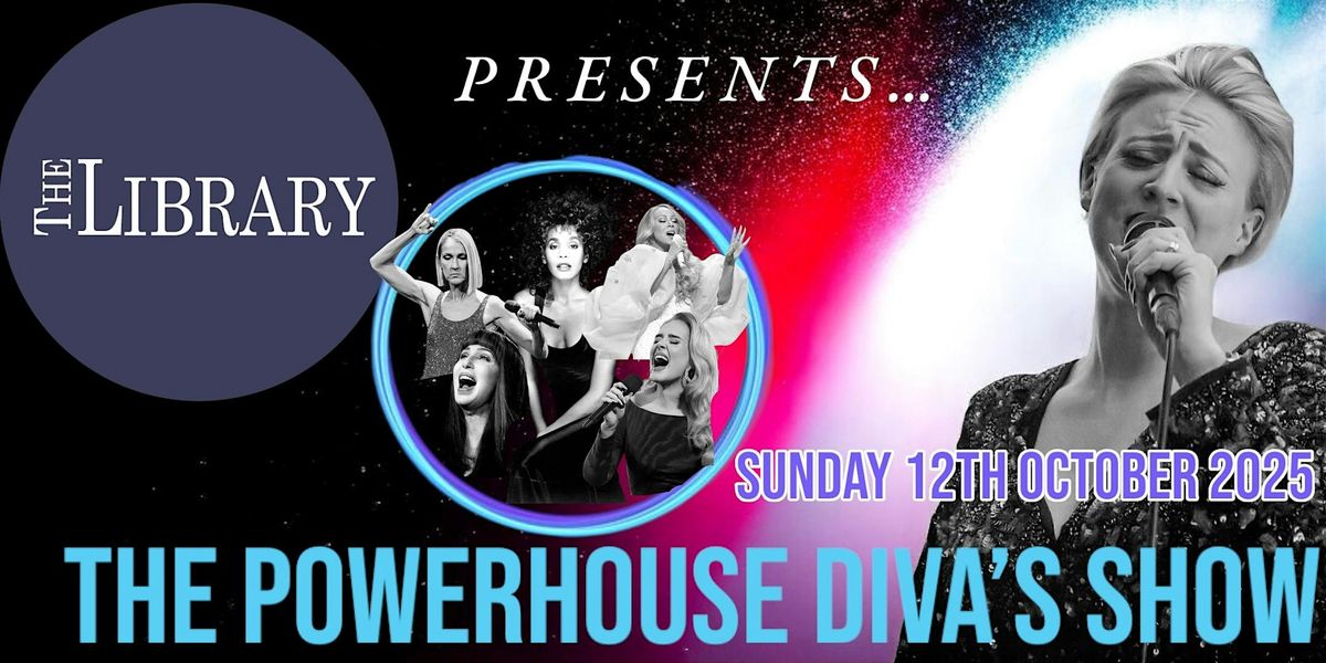 The Library Presents The Powerhouse Diva's Show