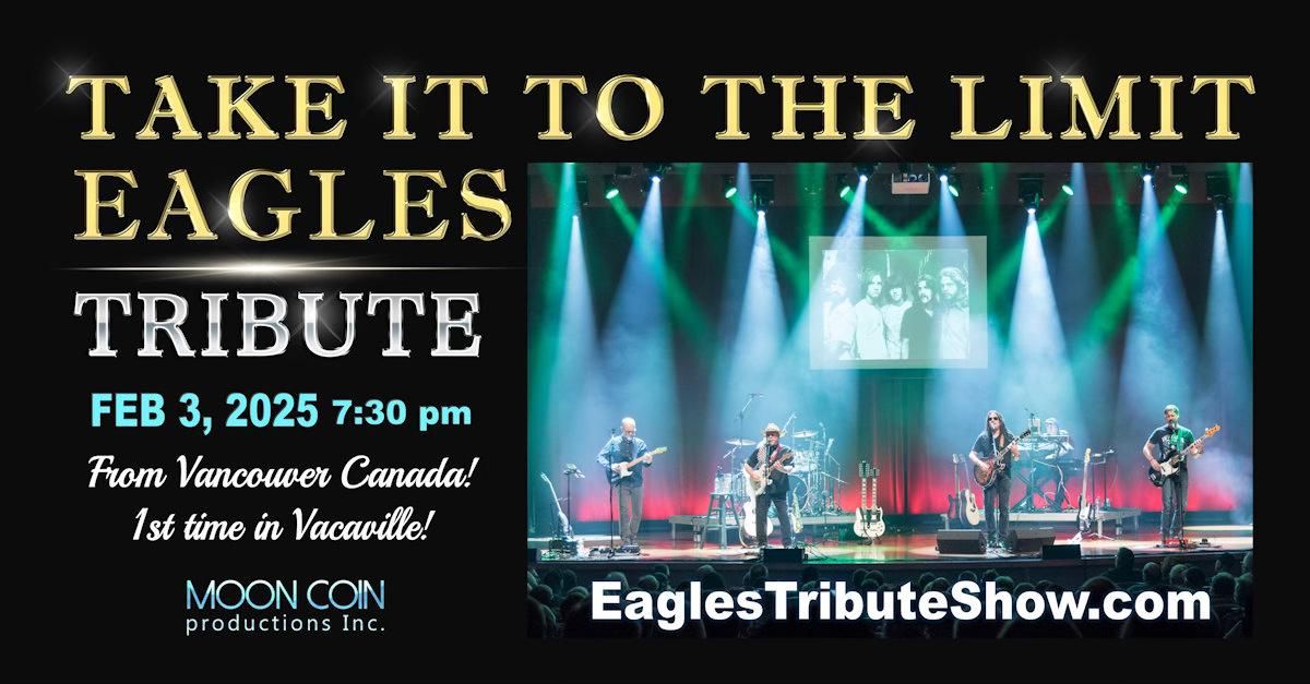 Eagles Tribute - "Take It To The Limit" - presented by Moon Coin Productions, Inc.