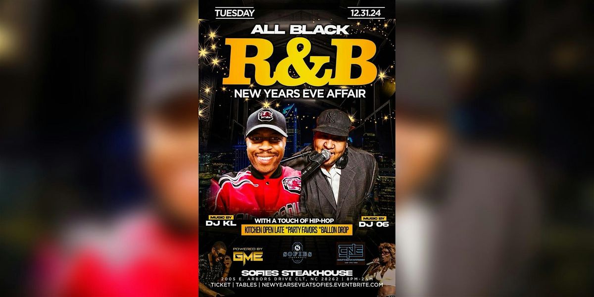 THE ALL BLACK R&B NYE AFFAIR @ SOFIES CLT | TUES DEC 31ST | 8PM - 2AM\u203c\ufe0f