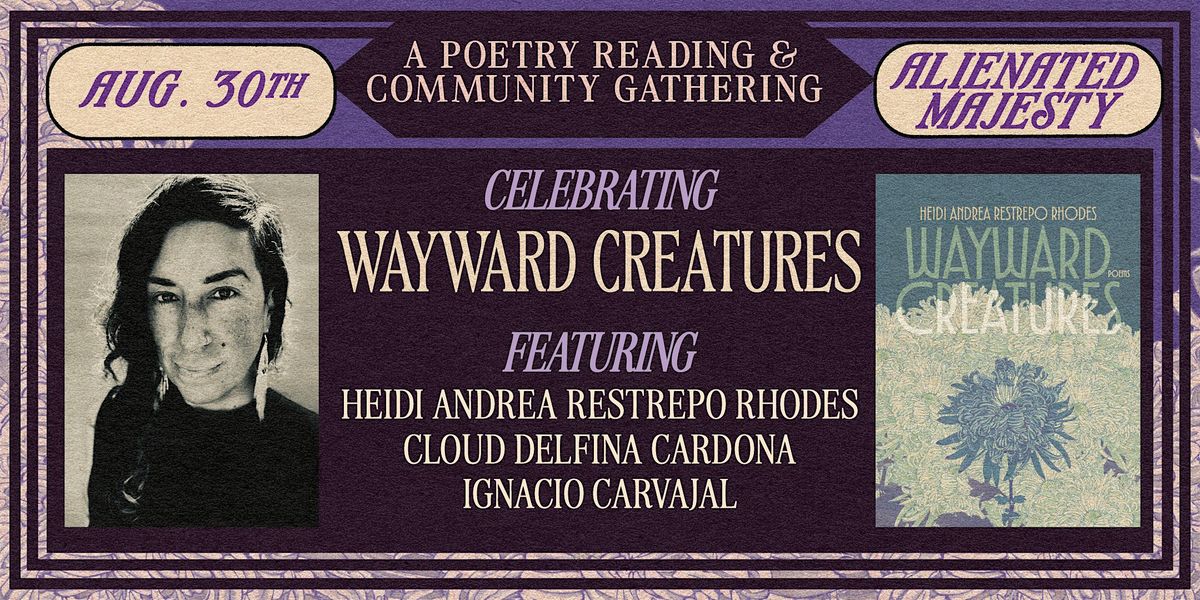 Wayward Creatures Book Launch: A Poetry Reading & Community Gathering
