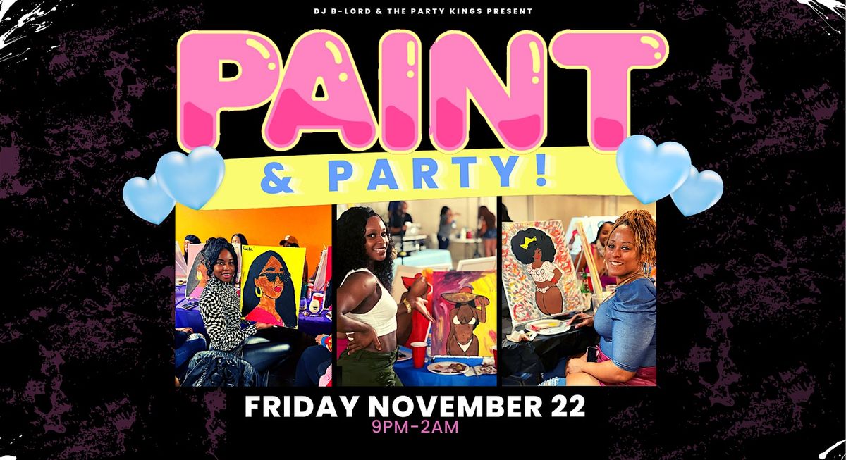 PAINT + PARTY! Friday night November 22nd!