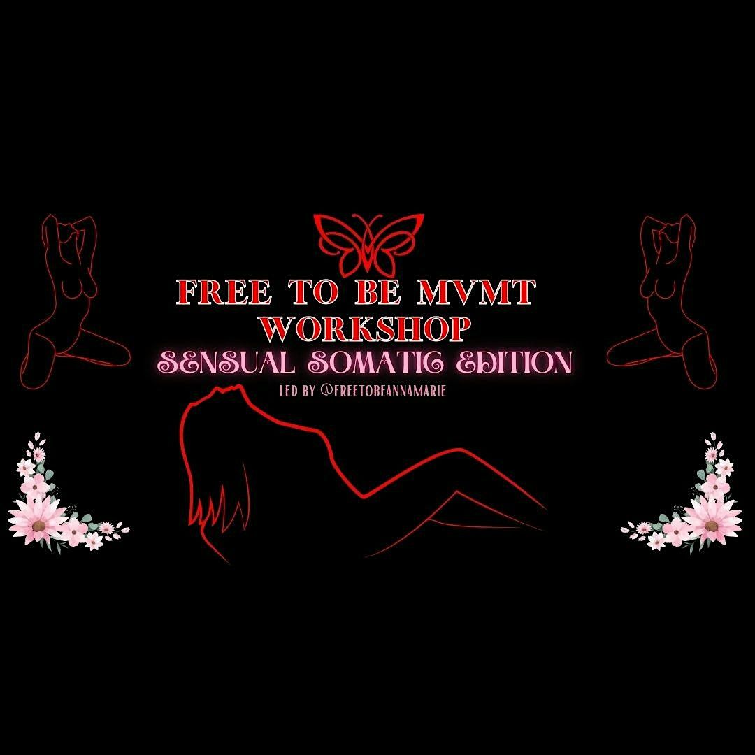 Free To Be MVMT Workshop: SENSUAL SOMATIC EDITION