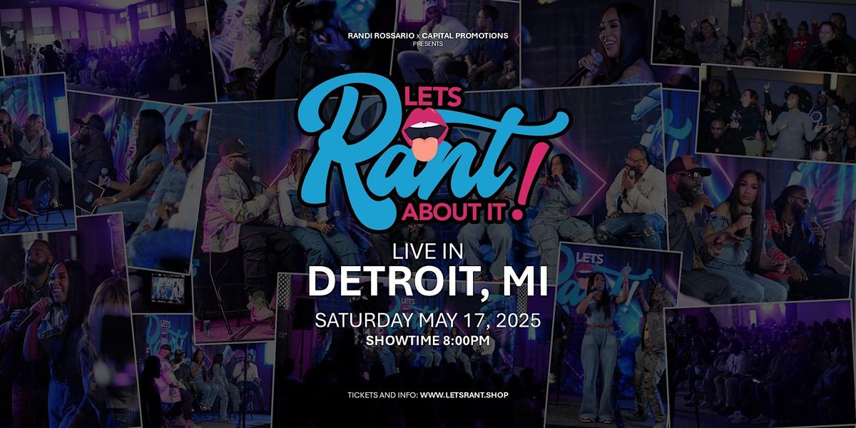 "Let's Rant About It!" Live in Detroit, MI!