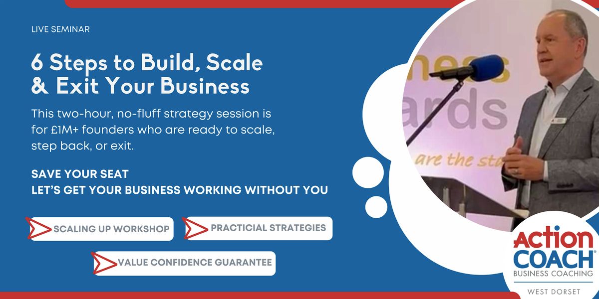 The 6 Keys To Build, Scale & Exit Your Business