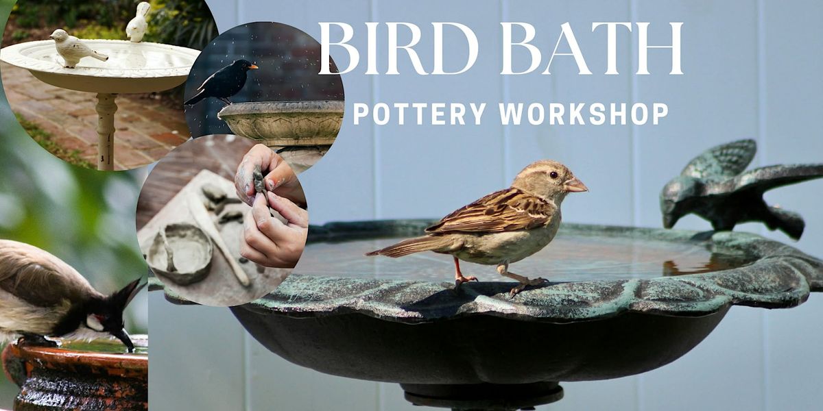 Bird Bath Pottery Workshop