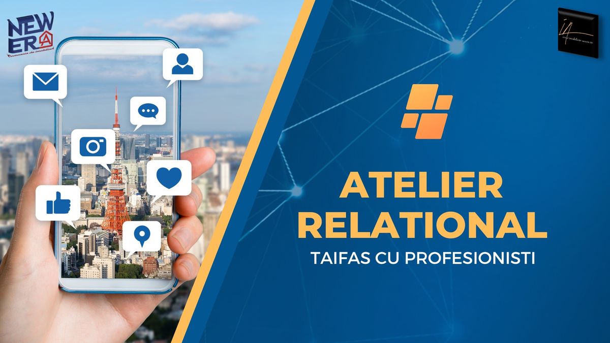 ATELIER RELATIONAL. TAIFAS CU PROFESIONISTI - EPISODUL 5