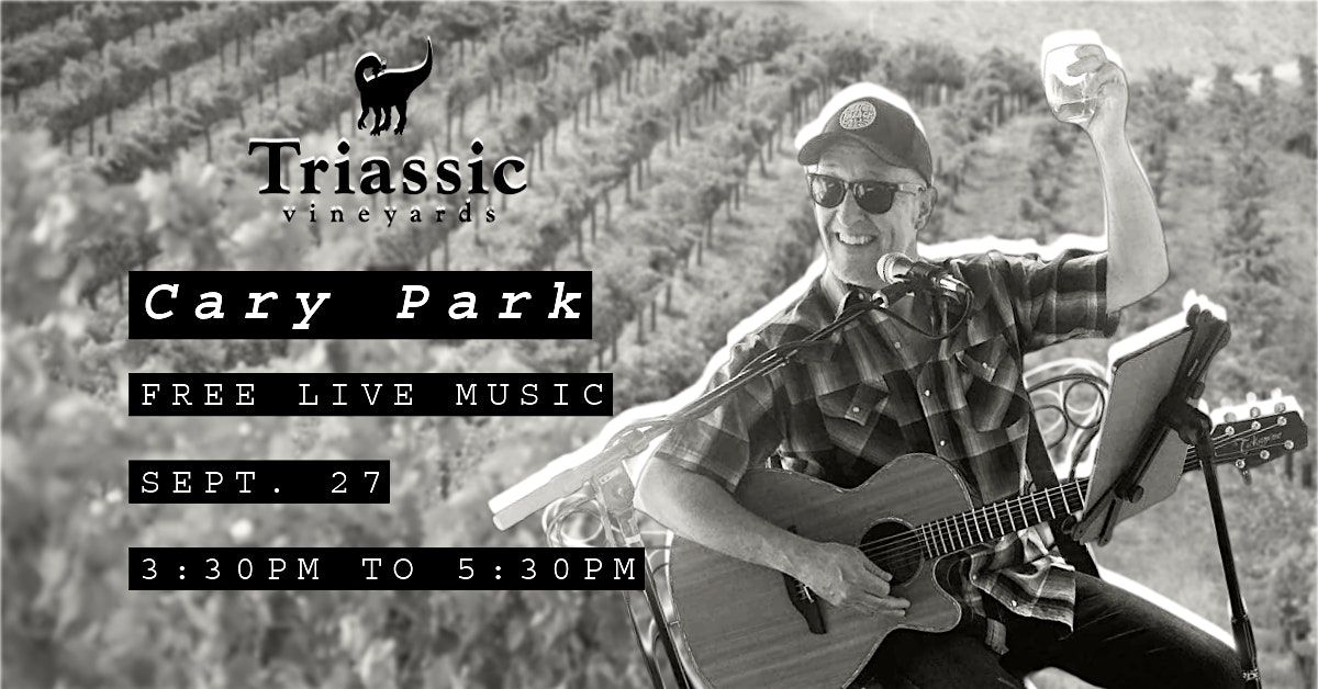 Triassic Vineyards Presents: Cary Park