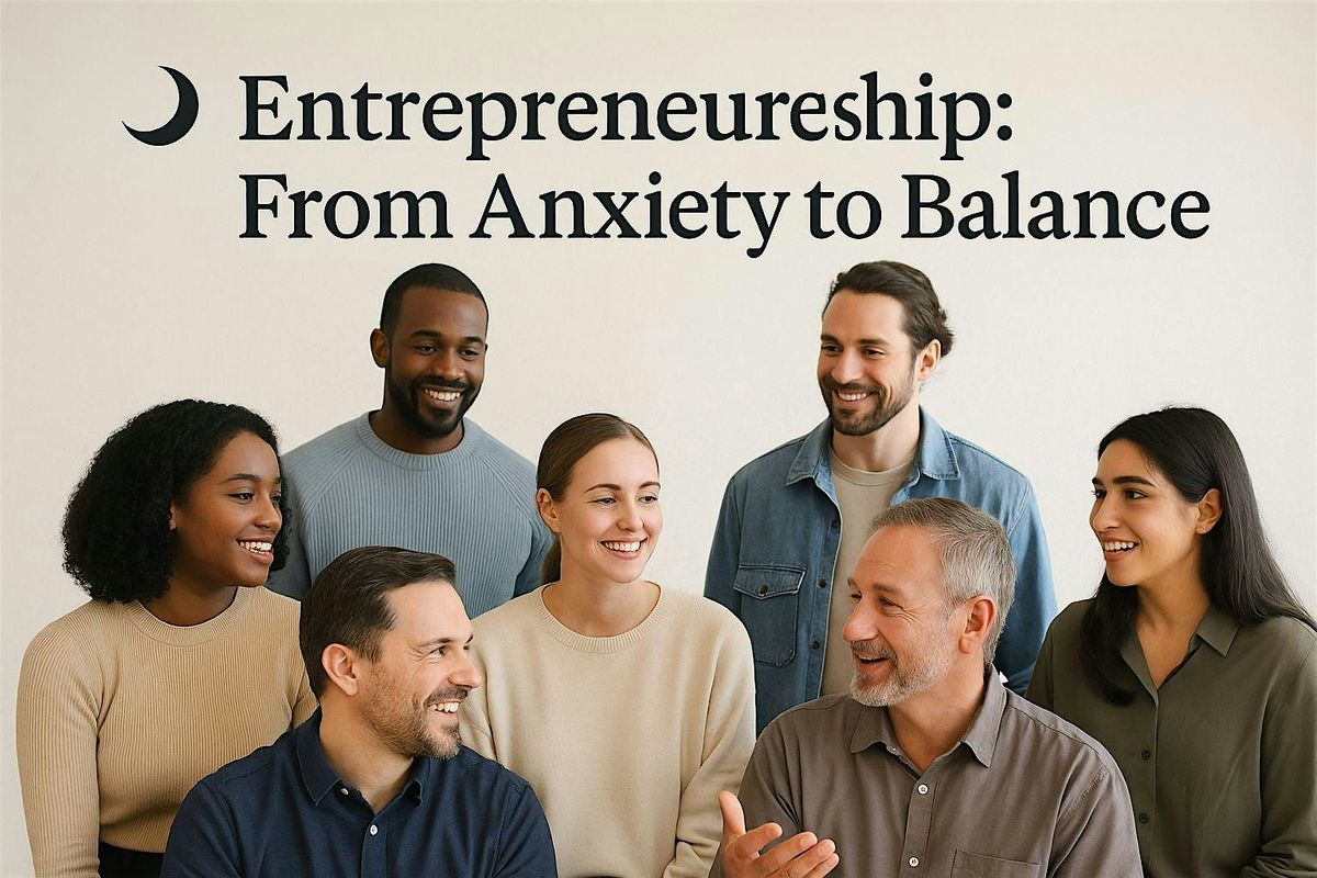 Entrepreneureship: From Anxiety to Balance