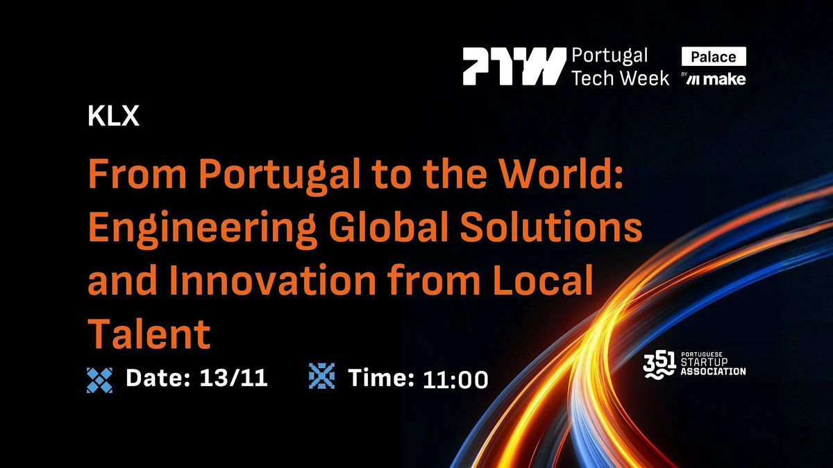 From Portugal to the World: Engineering Global Solutions and Innovation from Local Talent