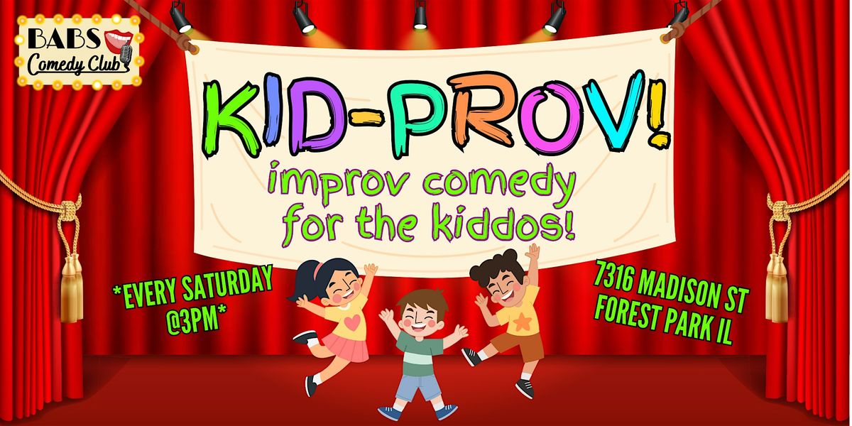 KID-PROV!! Improv Comedy for the Kiddos!