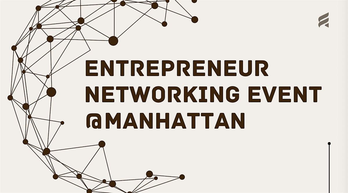 Entrepreneur Networking Event@MANHATTAN