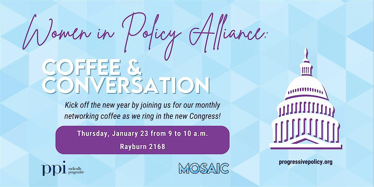 Women in Policy Alliance: Coffee & Conversation on the Hill