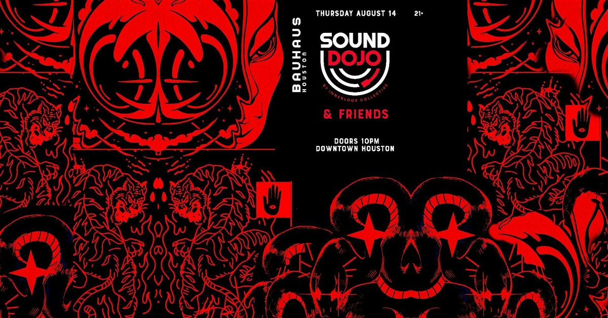 SOUND DOJO & FRIENDS @ Bauhaus Houston