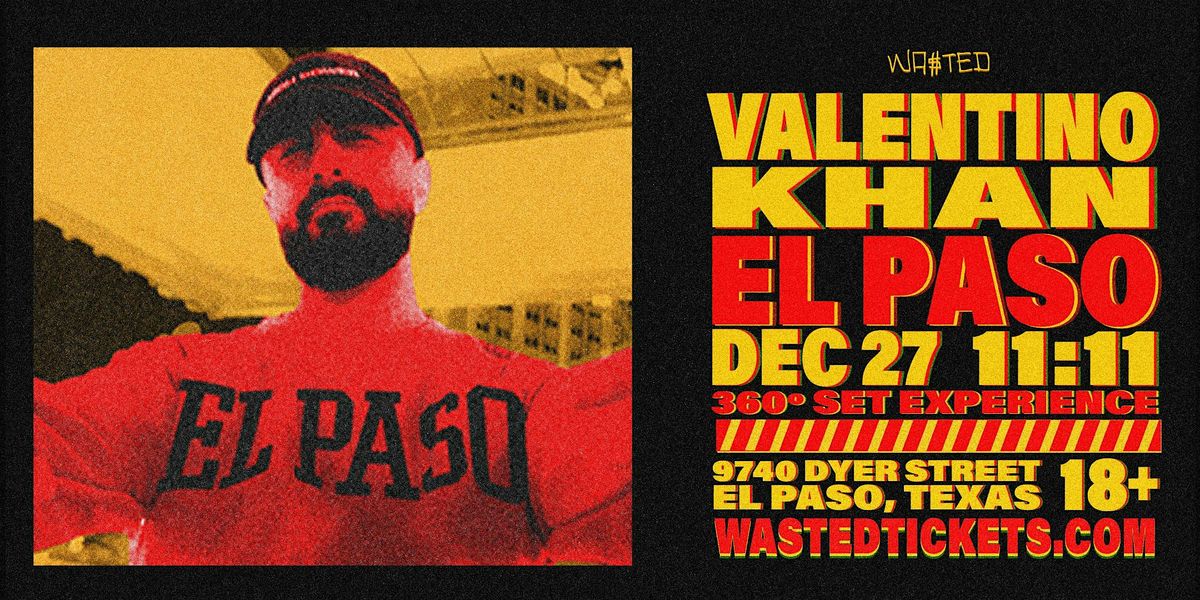 El Paso: VALENTINO KHAN -  360 Set Experience @ 11:11 [18+]