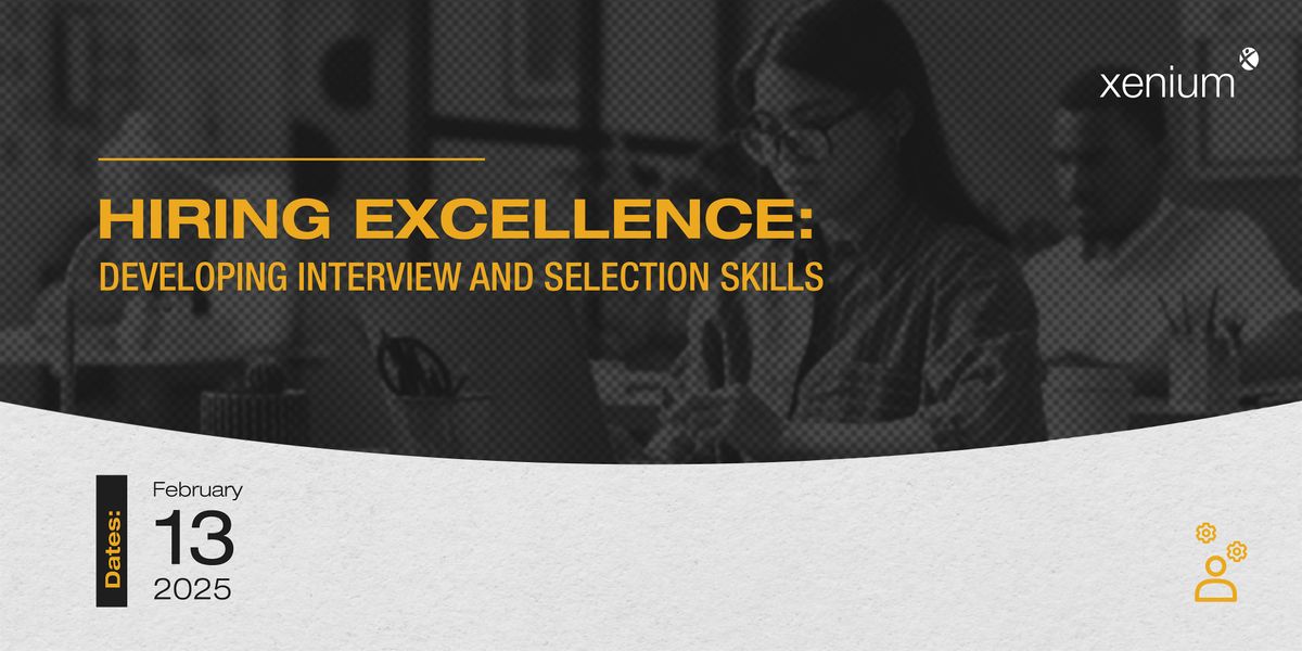 Hiring Excellence: Developing Interview and Selection Skills