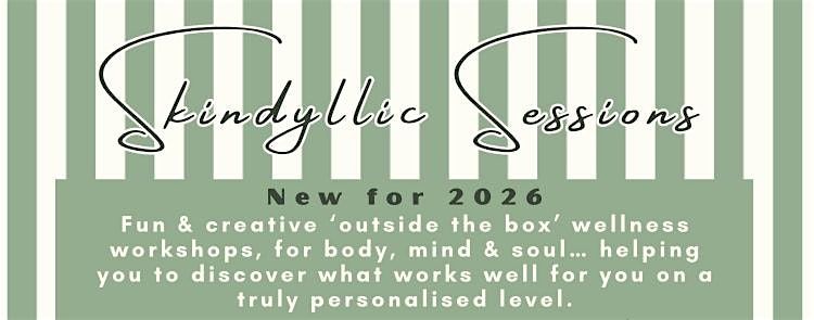 The Skindyllic Approach : Warmth, Heat & Cool Workshops 2026 (Wed evenings)