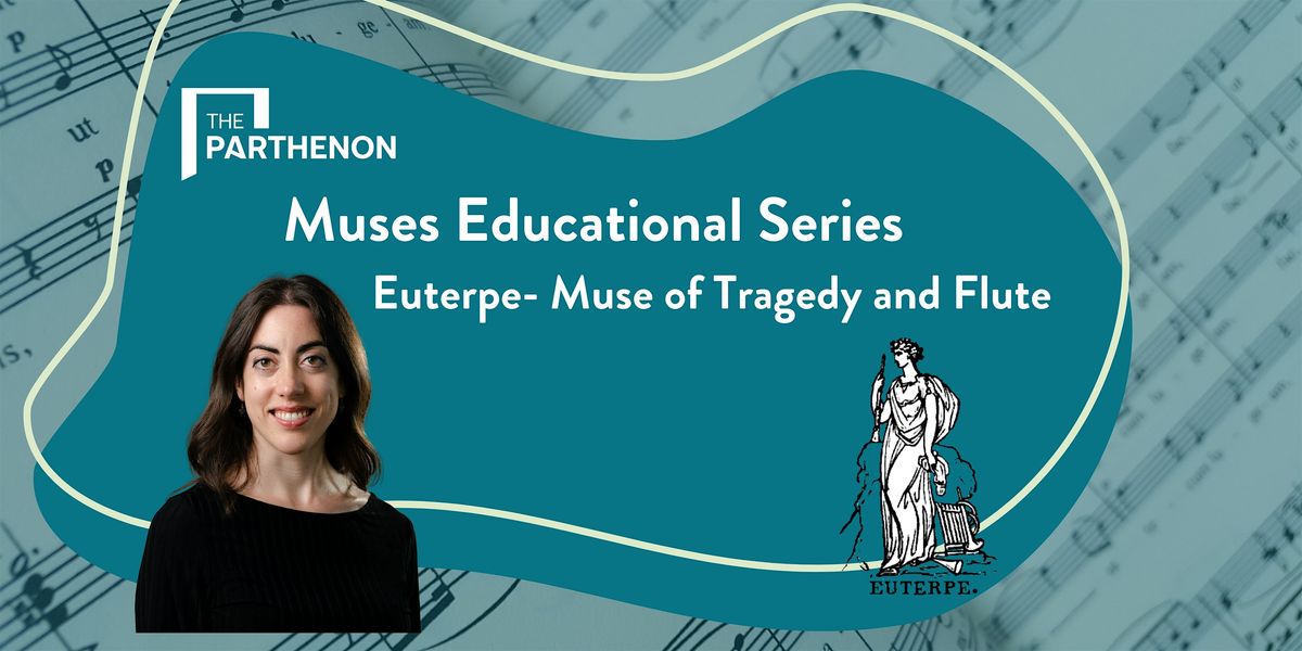 Muses Educational Series: Euterpe- Muse of Tragedy and Flute