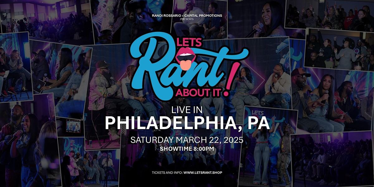 "Let's Rant About It!" Live in Philadelphia, PA!