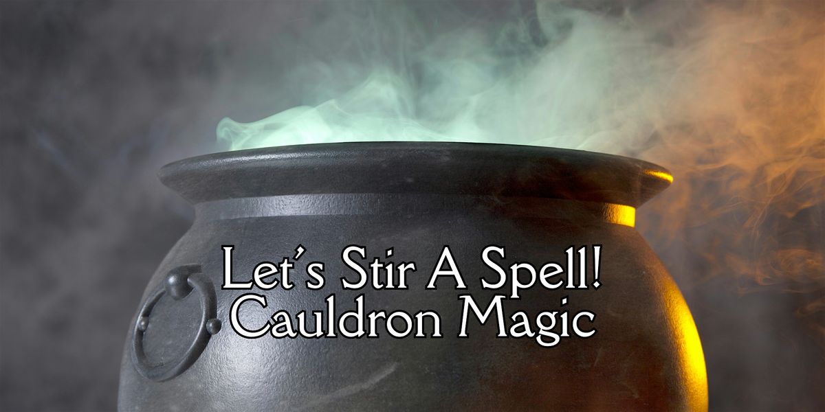 Let's Stir A Spell (Cauldron Magic)