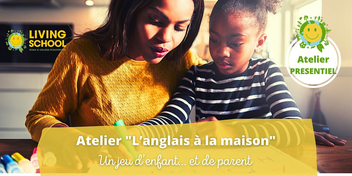 Atelier Parent \u00abAccompagner son enfant en anglais \u00e0 la maison\u00bb (Paris 19\u00b0)