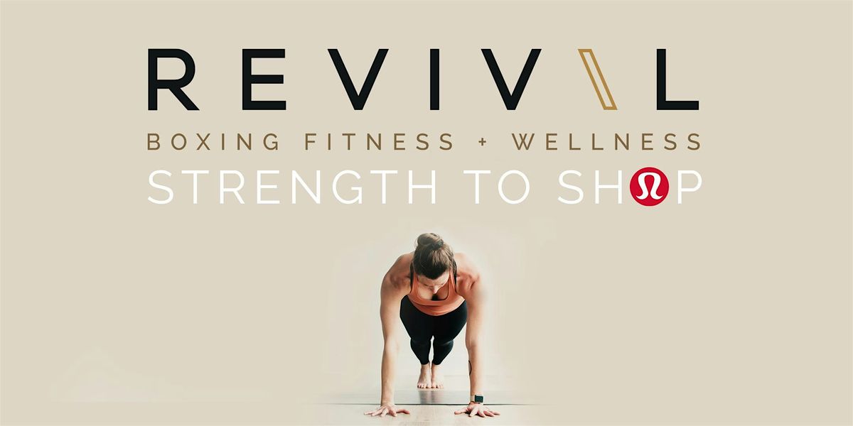 REVIVAL + Lululemon Strength to Shop Event