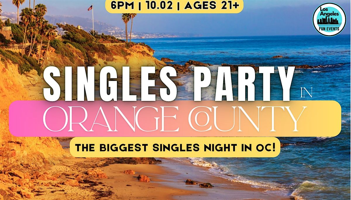 Singles Party Orange County | 21+ | 2-for-1 Tickets!