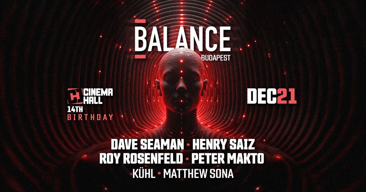 DAVE SEAMAN x HENRY SAIZ x ROY ROSENFELD x PETER MAKTO # Balance Budapest 