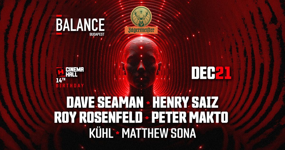 DAVE SEAMAN x HENRY SAIZ x ROY ROSENFELD x PETER MAKTO # Balance Budapest 