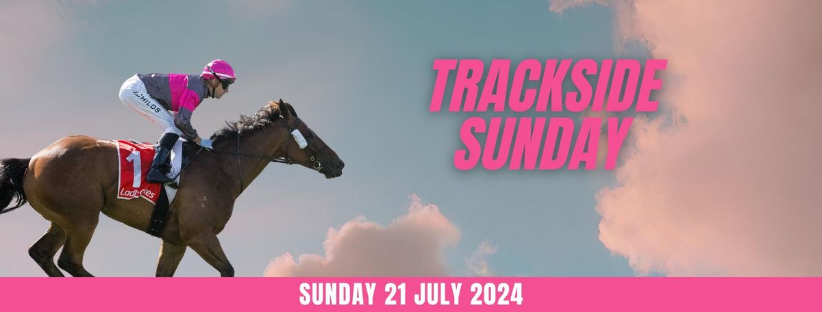Trackside Sunday - July 21