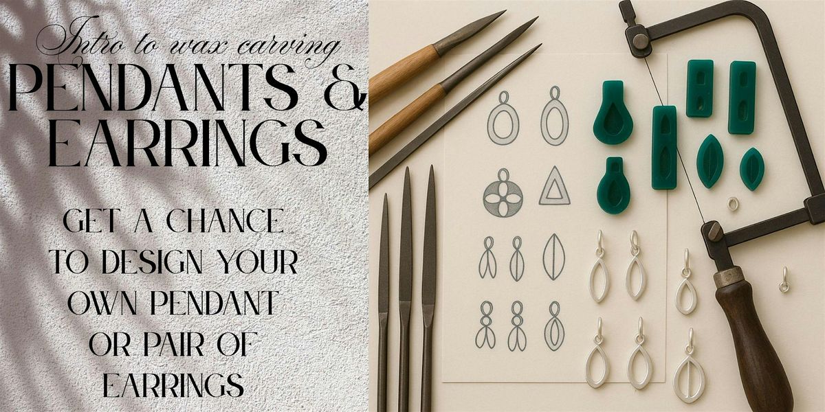 Intro to Wax Carving - Pendants & Earrings