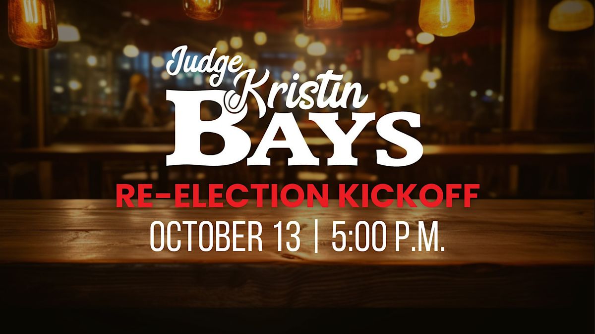 Judge Kristin Bays Re-Election Campaign Kickoff