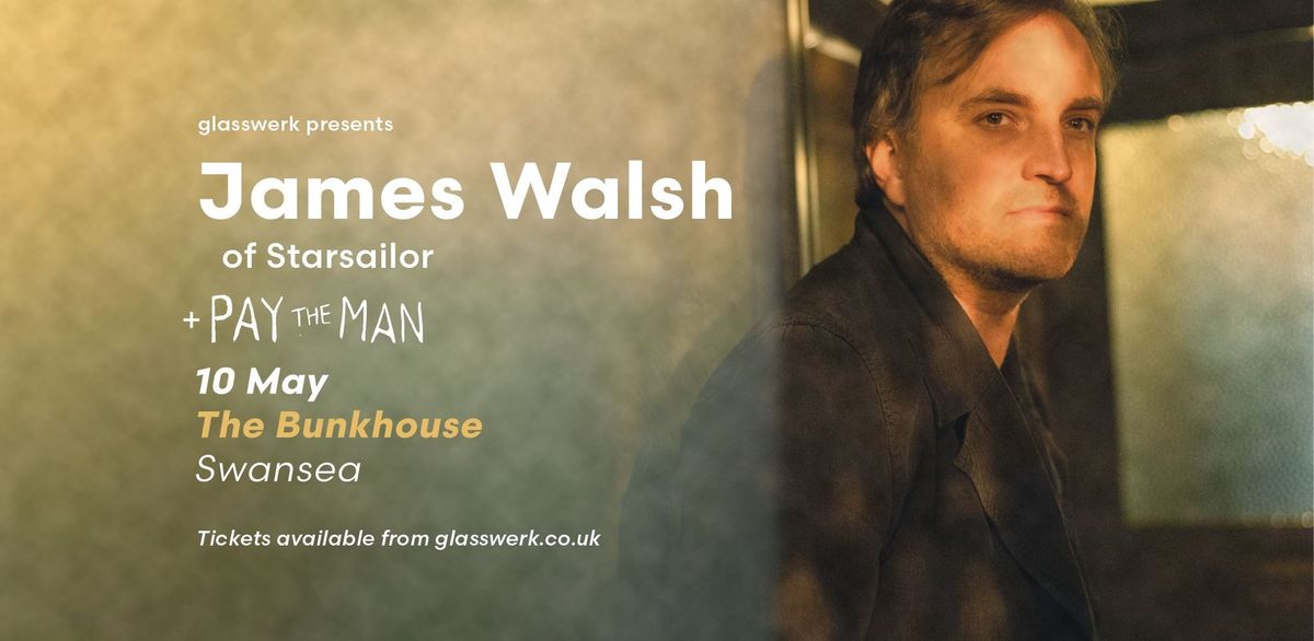 James Walsh (Starsailor) \/ Pay The Man - Swansea