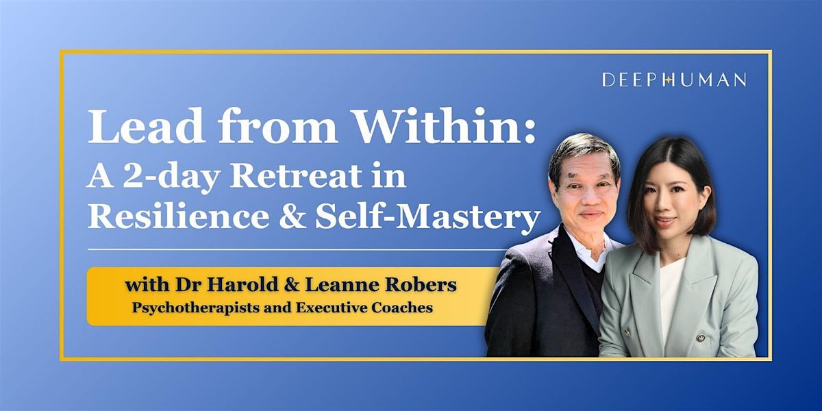 Lead from Within - A 2-day retreat in Resilience & Self-Mastery