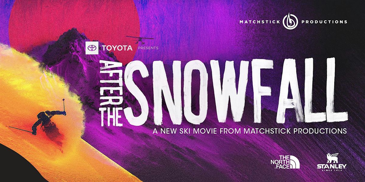 "After The Snowfall" -Matchstick Productions Ski Film -Bozeman Premier