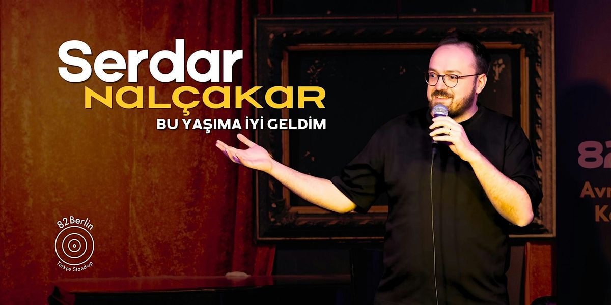 Serdar Nal\u00e7akar T\u00fcrk\u00e7e Stand-up - Amsterdam