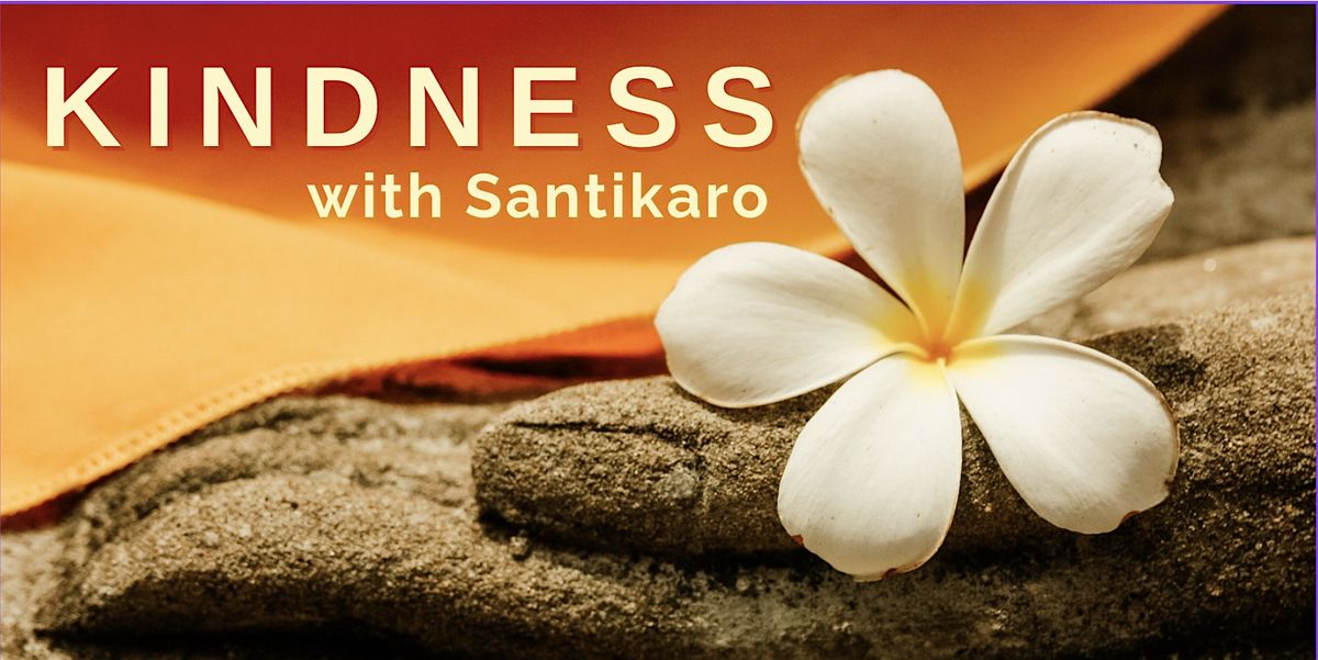 Kindness- In Person Retreat with Santikaro
